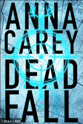 Deadfall, a Cacada – Anna Carey