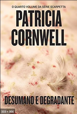 Desumano e Degradante – Patricia Cornwell