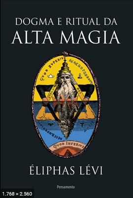 Dogma e Ritual de Alta Magia – Eliphas Levi