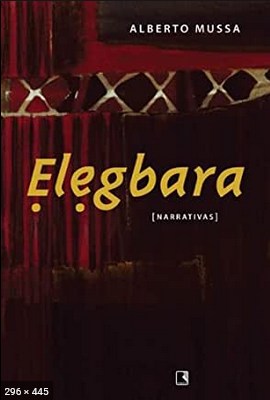 Elegbara – Alberto Mussa