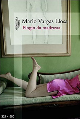 Elogio da Madrasta – Mario Vargas Llosa