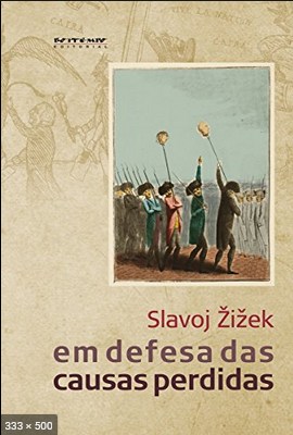 Em Defesa Das Dausas Perdidas – Slavoj Zizek