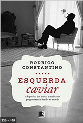 Esquerda Caviar – Rodrigo Constantino
