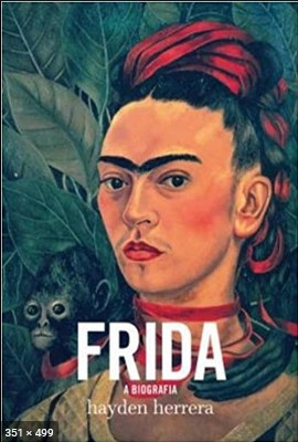 Frida – A Biografia – Hayden Herrera