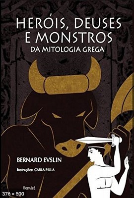 Herois, deuses e monstros da mi – Bernard Evslin