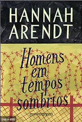 Homens em tempos sombrios - Hannah Arendt