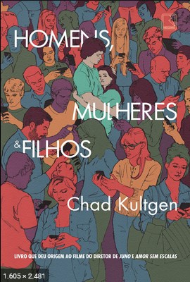 Homens, Mulheres & Filhos – Chad Kultgen