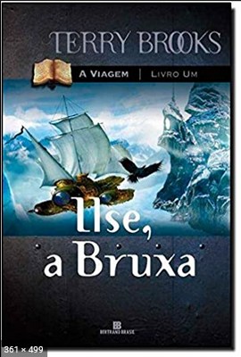 Ilse A Bruxa - A Viagem - Vol 1 - Terry Brooks
