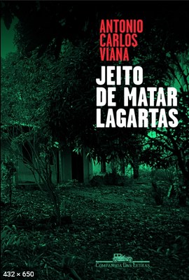 Jeito de matar lagartas – Antonio Carlos Viana