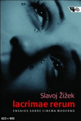 Lacrimae Rerum – Slavoj Zizek