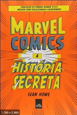 Marvel Comics - A Historia Secr - Sean Howe