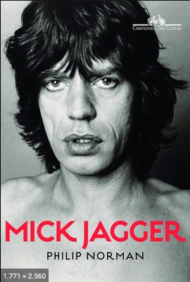 Mick Jagger – Philip Norman