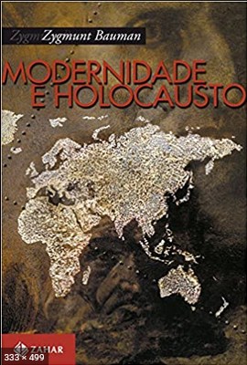 Modernidade e Holocausto – Zygmunt Bauman