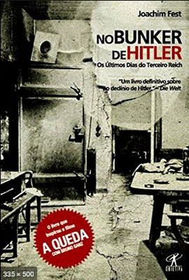 No bunker de Hitler – Joachim Fest