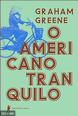 O Americano Tranquilo - Graham Greene