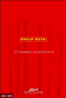 O Animal Agonizante - Philip Roth