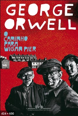 O caminho para Wigan Pier – George Orwell