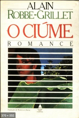 O Ciume – Alain Robbe-Grillet