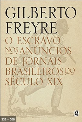 O Escravo nos Anuncios de Jorna – Gilberto Freyre