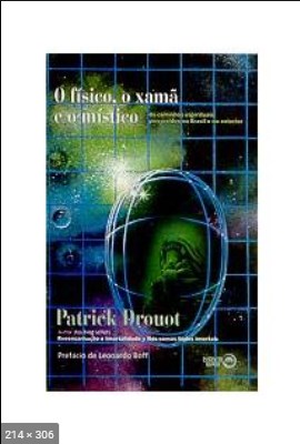 O Fisico o Xama e o Mistico – Patrick Drouot