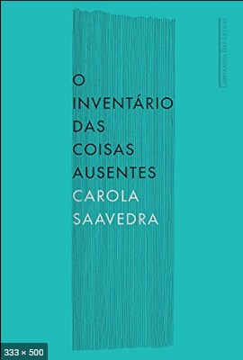 O Inventario Das Coisas Ausente – Carola Saavedra
