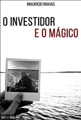 O Investidor e o Magico – Mauricio Nahas