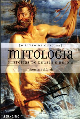 O Livro de Ouro da Mitologia - Thomas Bulfinch