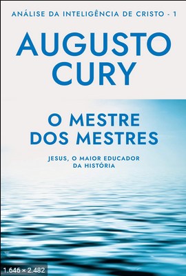 O Mestre Dos Mestres - Analise - Augusto Cury