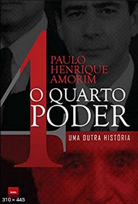 O Quarto Poder_ Uma Outra Histo - Paulo Henrique Amorim