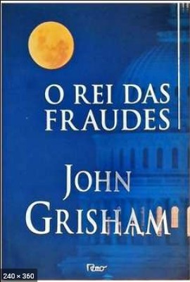 O Rei das Fraudes – John Grisham