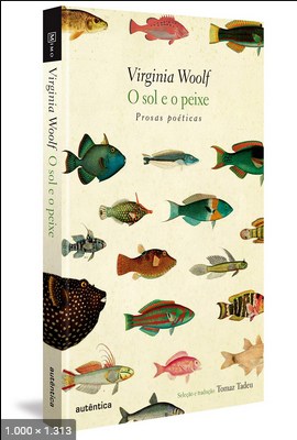 O sol e o peixe - Virginia Woolf