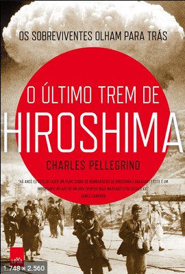 O Ultimo Trem de Hiroshima - Charles Pellegrino
