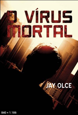O Virus Mortal - Jay Olce