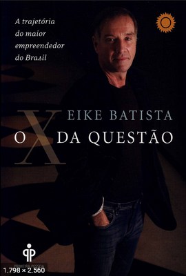 O X Da Questao – Eike Batista