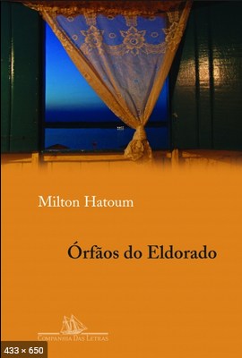Orfaos do Eldorado - Milton Hatoum