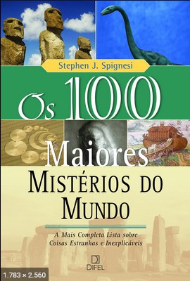 Os 100 Maiores Misterios do Mun – Stephen J. Spignesi