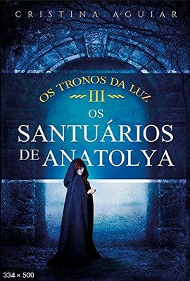 Os Santuarios de Anatolya - Cristina Aguiar