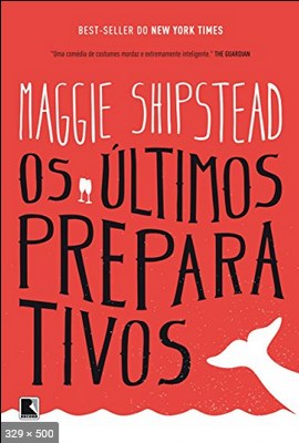 Os Ultimos Preparativos - Maggie Shipstead