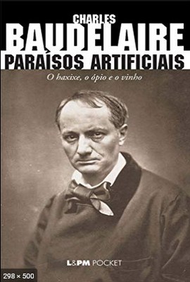 Paraisos Artificiais – Charles Baudelaire