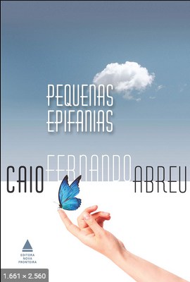 Pequenas epifanias – Caio Fernando Abreu