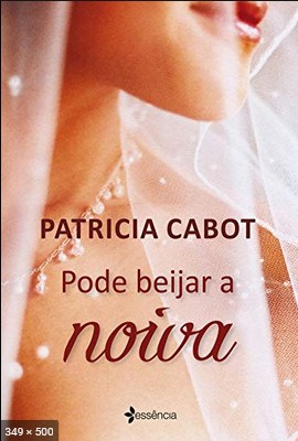 Pode beijar a noiva – Patricia Cabot