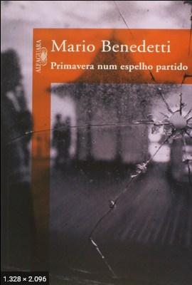 Primavera num espelho partido – Mario Benedetti