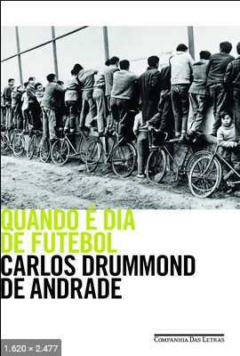 Quando e dia de Futebol - Carlos Drummond de Andrade