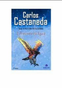 Carlos Castaneda – O PRESENTE DA AGUIA doc