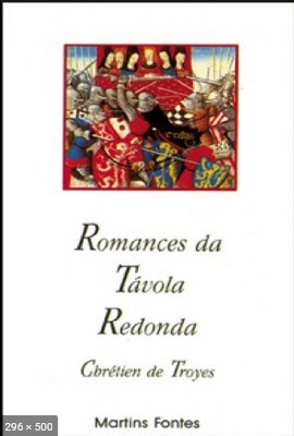 Romances Da Tavola Redonda – Chretien De Troyes