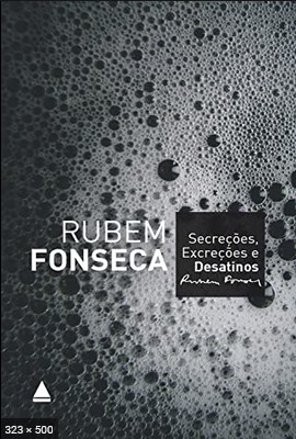 Secrecoes, Excrecoes e Desatino – Rubem Fonseca