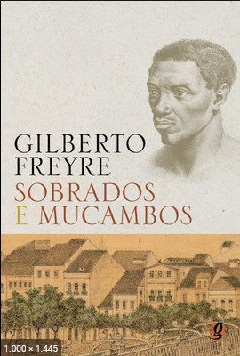 Sobrados e Mucambos - Gilberto Freyre
