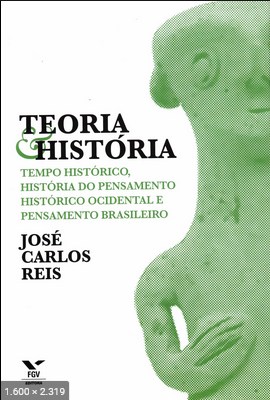 Teoria e Historia – Jose Carlos Reis