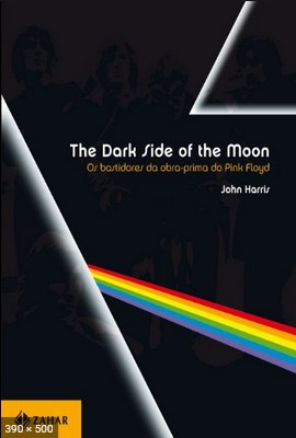 The Dark Side of the Moon - Os - John Harris