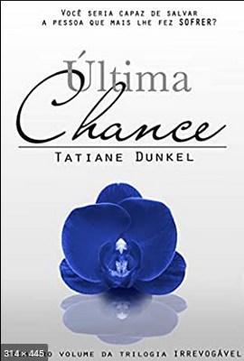 Ultima Chance_ Voce seria capaz - Tatiane Dunkel